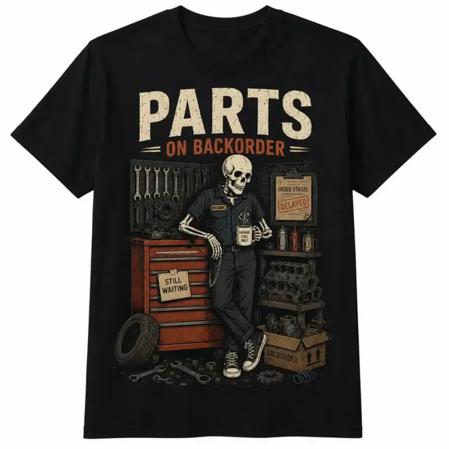 Waiting On Parts On Backorder Tshirt, Parts Funny Skeleton Auto Mechanic Technician T-Shirt, Gift For Mechanic, Fashion For All