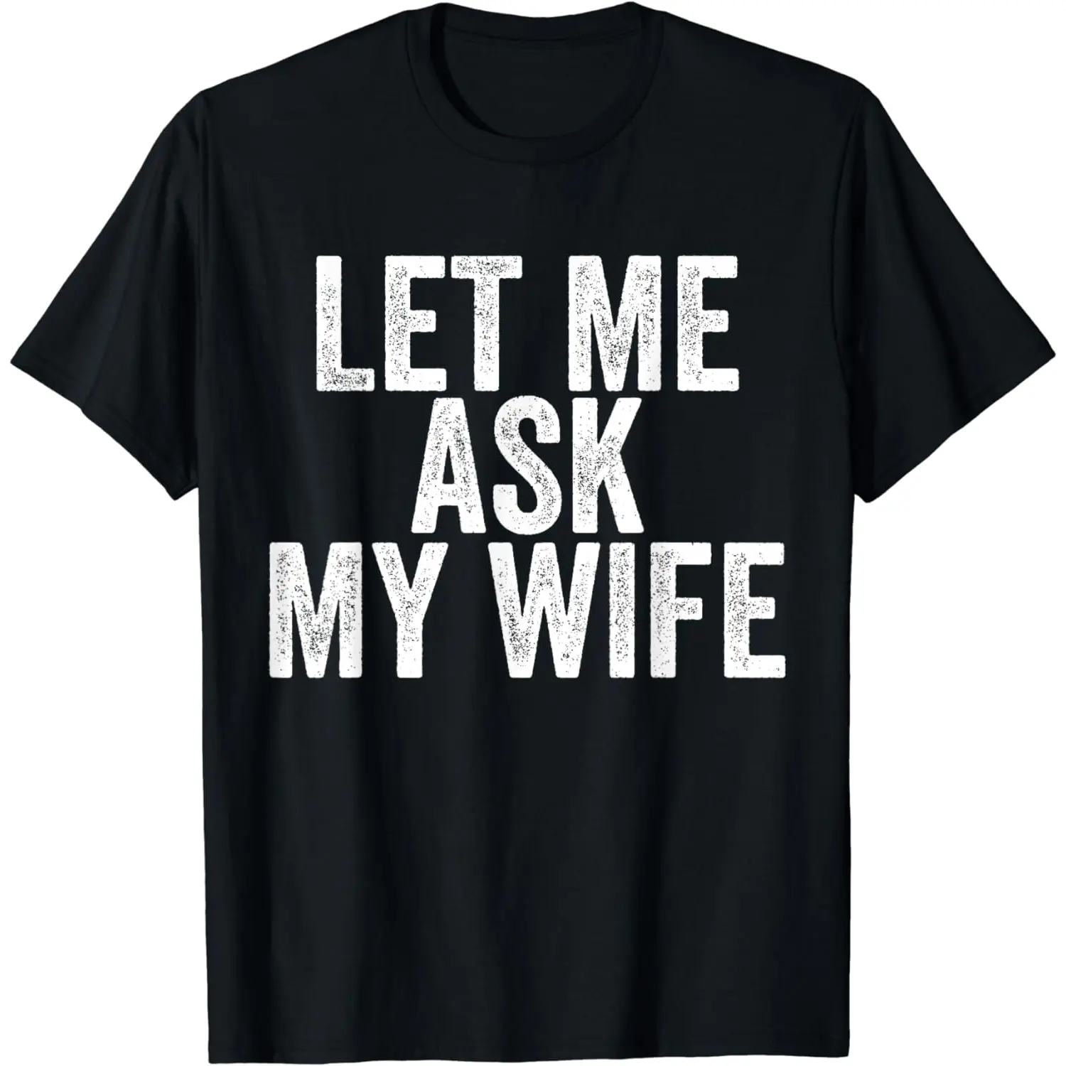 Men's 100% Cotton Crew Neck Casual Short-Sleeve Graphic Top, Funny "Let Me Ask My Wife" Marriage-Themed Clothes for Couples, All Seasons Menswear for Expressing Unique Spirit