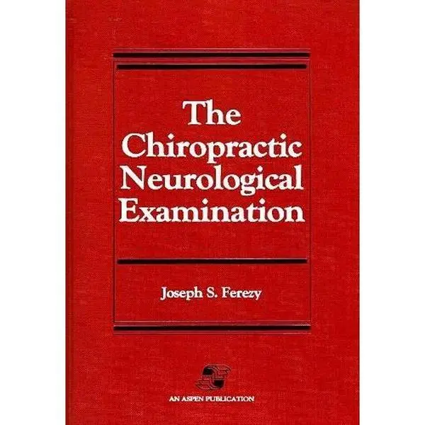 USED-The Chiropractic Neurological Examination by Joseph S. Ferezy (Hardcover)