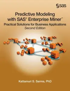 USED-Predictive Modeling With SAS Enterprise Miner: Practical Solutions for Business Applications by Sarma, Kattamuri S., Ph.D. (Paperback)