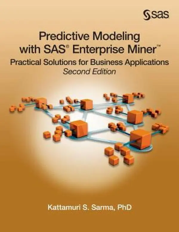 USED-Predictive Modeling With SAS Enterprise Miner: Practical Solutions for Business Applications by Sarma, Kattamuri S., Ph.D. (Paperback)