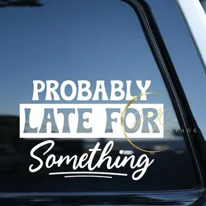 Probably Late For Something Funny decal for Car Truck SUV - Momlife decal - Dadlife decal - Hot mess express - minivan Decal - Funny Stickers