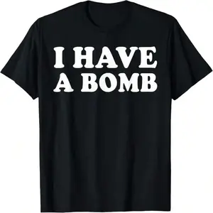 I HAVE A BOMB MEME FUNNY T-SHIRT, MEME SHIRT