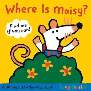 Where Is Maisy?: A Maisy Lift-The-Flap Book (Hide-And-Seek with Maisy the Mouse - Interactive Board Book for Toddlers and Kids Ages 2-5) -- Lucy Cousins, Board Book