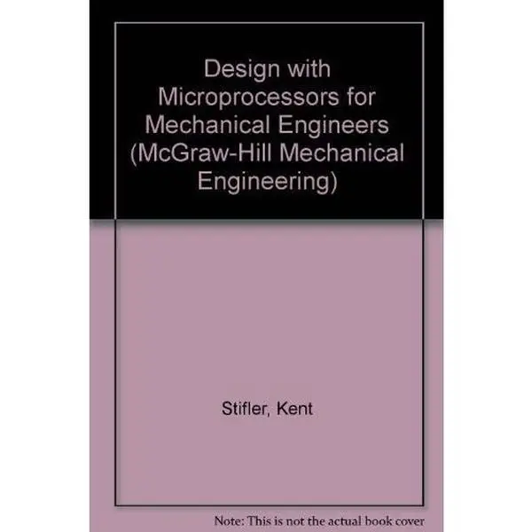 USED-Design With Microprocessors for Mechanical Engineers by A. Kent Stiffler (Hardcover)