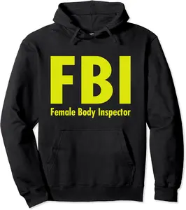 FBI Female Body Inspector Tee Gift for Men dad joke t shirt Pullover Hoodie - Robynreede Shop 32B08P4PD274