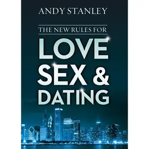 The New Rules for Love, Sex, and Dating by Andy Stanley [Paperback Book]