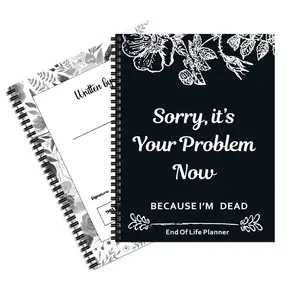 End Of Life Planner & Journal Steno Pad - End Of Life Planning Tool, Spiral Bound Office Notebook - Plan Today for Tomorrow's Peace, "Sorry It's Your Problem Now Because I'm Dead"