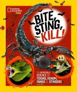 USED-Bite, Sting, Kill: The Incredible Science of Toxins, Venom, Fangs, and Stingers by Beer, Julie (Hardcover)
