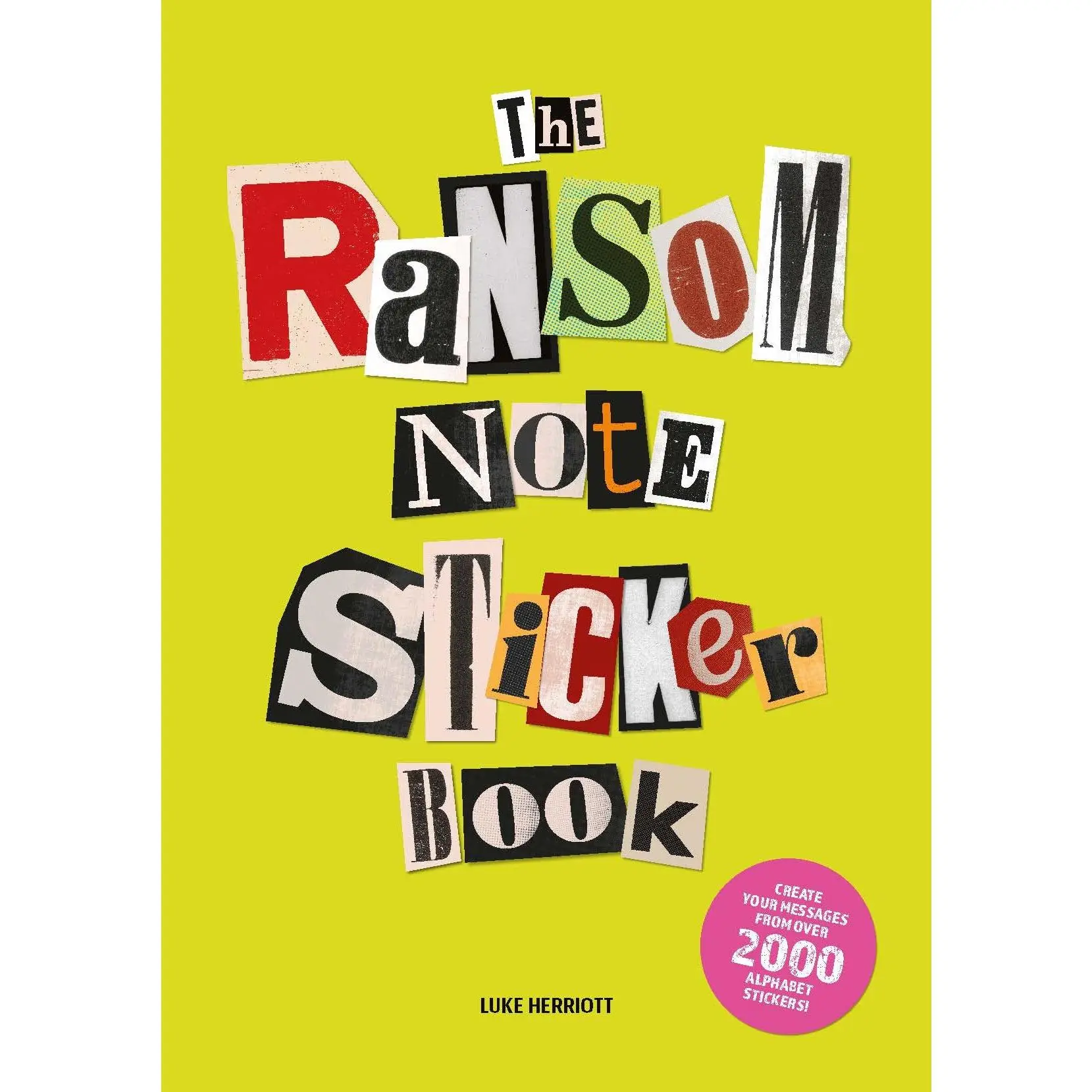 The Ransom Note Sticker Book: Thousands of Letters for Your Anonymous Messages -- Luke Herriott - Paperback