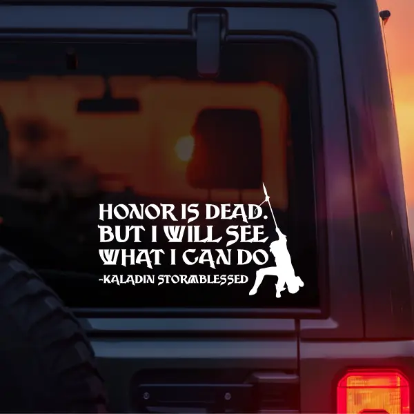 Stormlight Archive Kaladin Stormblessed Quote Vinyl Decal – “Honor Is Dead. But I Will See What I Can Do.” Sticker – Epic Fantasy Bookish Cosmere Car Window Laptop Tumbler Decal Inspired by Roshar
