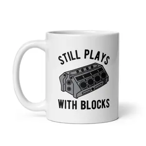 Still Plays With Blocks Mug Funny Car Mechanic Racing Garage Novelty Cup - 11oz Funny Coffee Mugs Ceramic Printed Drinkware Cup