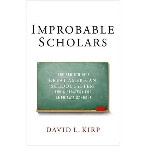 USED-Improbable Scholars: The Rebirth of a Great American School System and a Strategy for America's Schools by Kirp, David L. (Paperback)