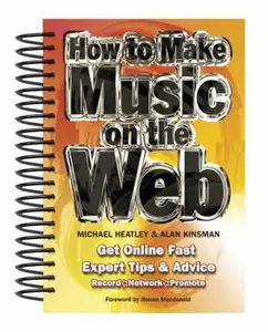 USED-How To Make Music On The Web: Get Online Fast (Easy-to-Use) by Michael (Unknown)