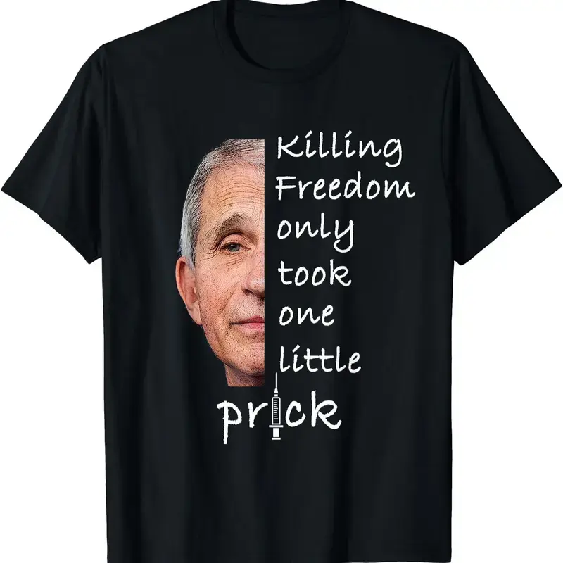 Killing Freedom Only Took One Little Prick - Fauci Ouchie T-Shirt | Unisex Cotton Tee, Short Sleeve, Full Size