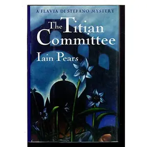 USED-The Titian Committee: A Flavia Di Stefano Mystery by Iain Pears (Hardcover)