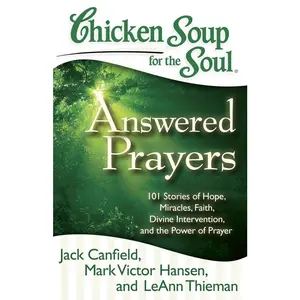 USED-Chicken Soup for the Soul: Answered Prayers: 101 Stories of Hope, Miracles, Faith, Divine Intervention, and the Power of Prayer by Canfield, Jack (Paperback)