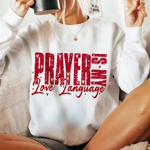 Prayer Is My Love Language Sweatshirt, Christian Valentine Shirt, Bible Verse Shirt, Valentines Day Gift For Her And Him