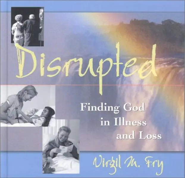 USED Book - Disrupted : Finding God in Illness and Loss by Virgil M. Fry (Unbound) - english