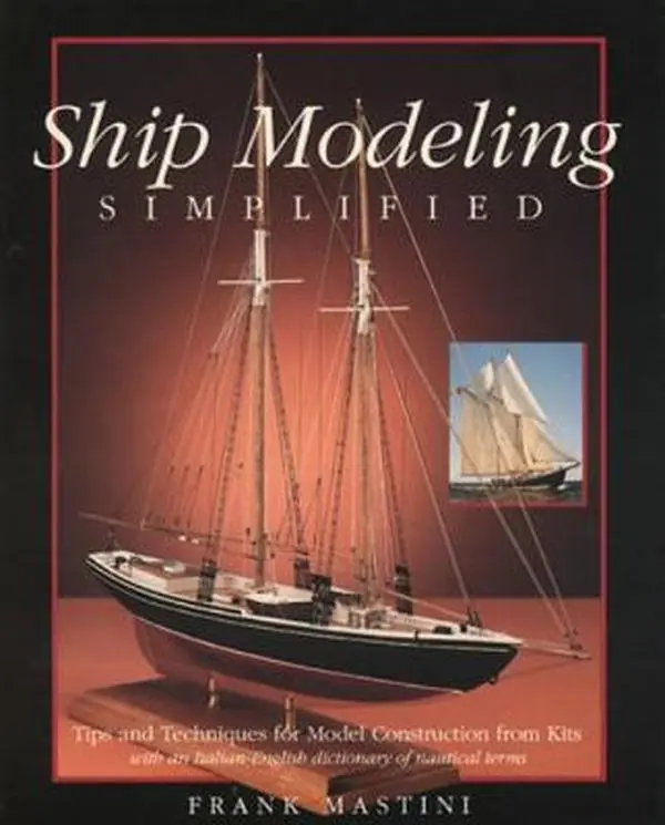 USED-Ship Modeling Simplified: Tips and Techniques for Model Construction from Kits by Mastini, Frank (Paperback)