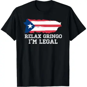 Relax Gringo I'm Legal T shirt Puerto Rico flag Shirt Gift T-Shirt Men's Graphic Tee Crewneck Graphic Printed Unisex Cotton T-shirt for Men Fashion Men's Top for Daily Wear Made in USA