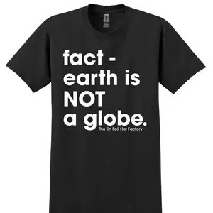 FACT - EARTH IS NOT A GLOBE T-SHIRT