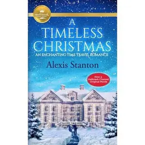 USED-A Timeless Christmas: An Enchanting Time Travel Romance by Stanton, Alexis (Mass Market Paperback)