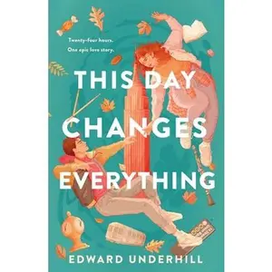 This Day Changes Everything -- Edward Underhill, Hardcover