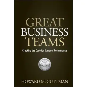 USED-Great Business Teams: Cracking the Code for Standout Performance by Guttman, Howard M. (Hardcover)