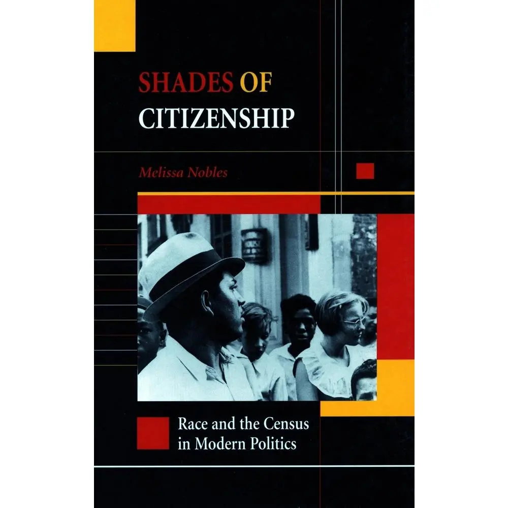 USED-Shades of Citizenship: Race and the Census in Modern Politics by Nobles, Melissa (Paperback)