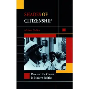 USED-Shades of Citizenship: Race and the Census in Modern Politics by Nobles, Melissa (Paperback)
