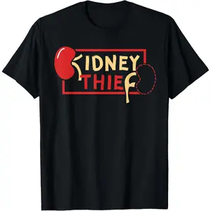 Funny Graphic Tee,Kidney Thief Renal Surgery Organ Donor Transplantation Gift T-Shirt