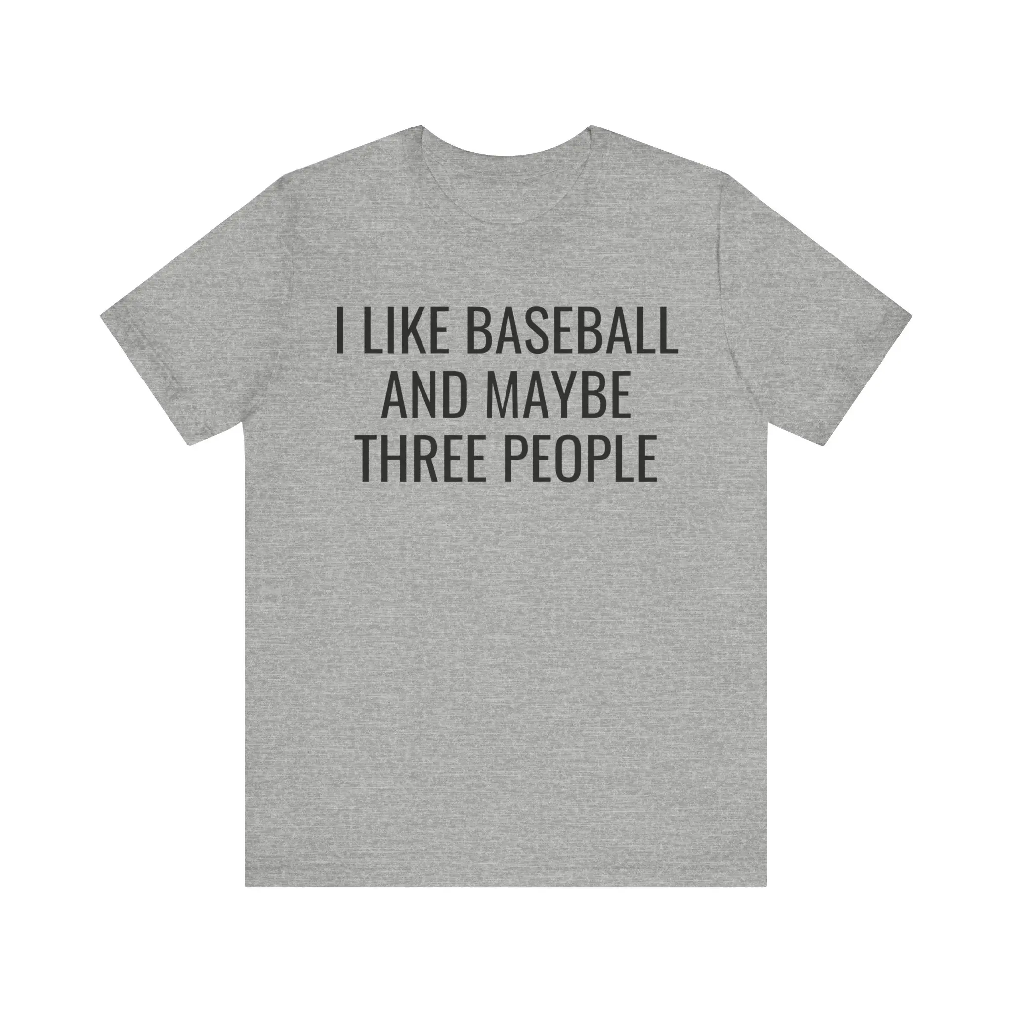 I like Baseball and Maybe Three People Unisex Bella Canvas Short Sleeve Tee