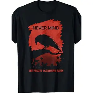 A Passive Aggressive Raven Literature Never Mind Allusion-Shirt
