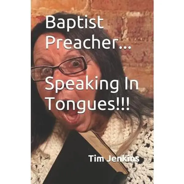 USED-Baptist Preacher...Speaking In Tongues!!! by Jenkins, Tim (Paperback)