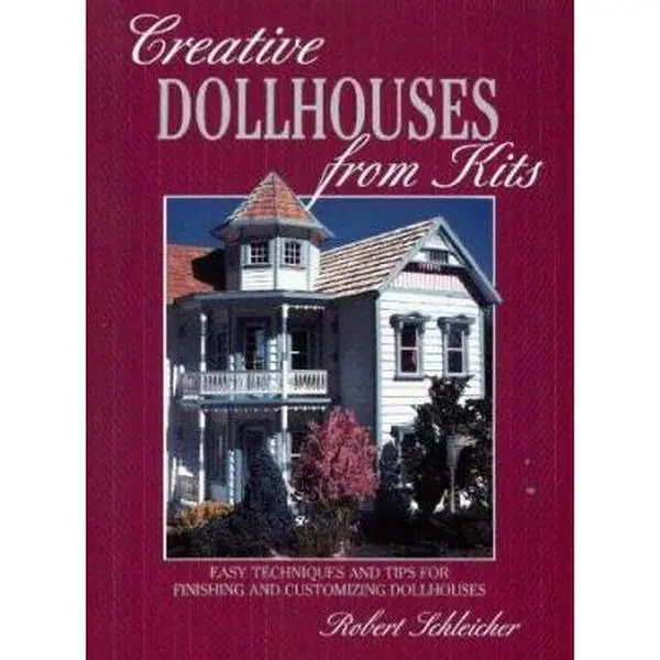 USED Book - Creative Dollhouses from Kits: Easy Techniques and Tips for Finishing and Customizing Dollhouses by Robert Schleicher (Paperback) - english