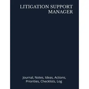 LITIGATION SUPPORT MANAGER: Journal, Notes, Ideas, Actions, Priorities, Checklists, Log | Tool for Daily Goal Setting Tracker Planner | Time ... Journal Office Book Gifts for Meetings Paperback – May 5, 2025