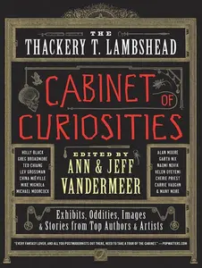 The Thackery T. Lambshead Cabinet of Curiosities: Exhibits, Oddities, Images, and Stories from Top Authors and Artists by Ann VanderMeer||Jeff VanderMeer [Paperback Book]