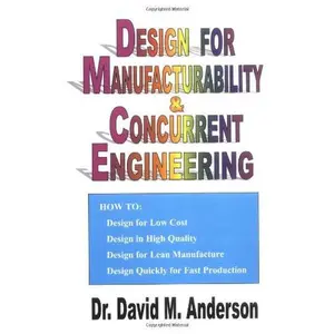 USED-Design for Manufacturability & Concurrent Engineering; How to Design for Low Cost, Design in High Quality, Design for Lean Manufacture, and Design Quickly for Fast Production by Dr. David M. Anderson (Hardcover)