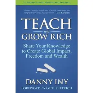 USED-Teach and Grow Rich: Share Your Knowledge to Create Global Impact, Freedom and Wealth by Iny, Danny (Paperback)