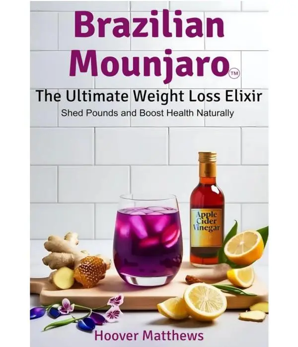 Brazilian Mounjaro: The Ultimate Weight Loss Elixir: Shed Pounds and Boost Health Naturally (The Natural Health Advantage Series: Unlocking the Power