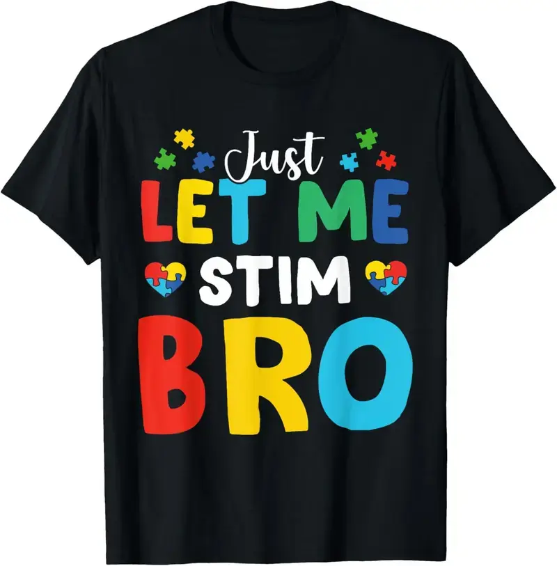 100% Cotton Just Let Me Stim Bro Funny Autism Awareness Autism Boys T-Shirt