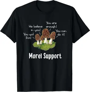 100% Cotton Funny Morel Mushroom Positive Thinking Encouragement T-Shirt