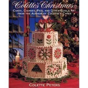 USED-Colette's Christmas/Cakes, Cookies, Pies and Other Edible Art from the Author of Colette's Cakes by Colette Peters (Hardcover)