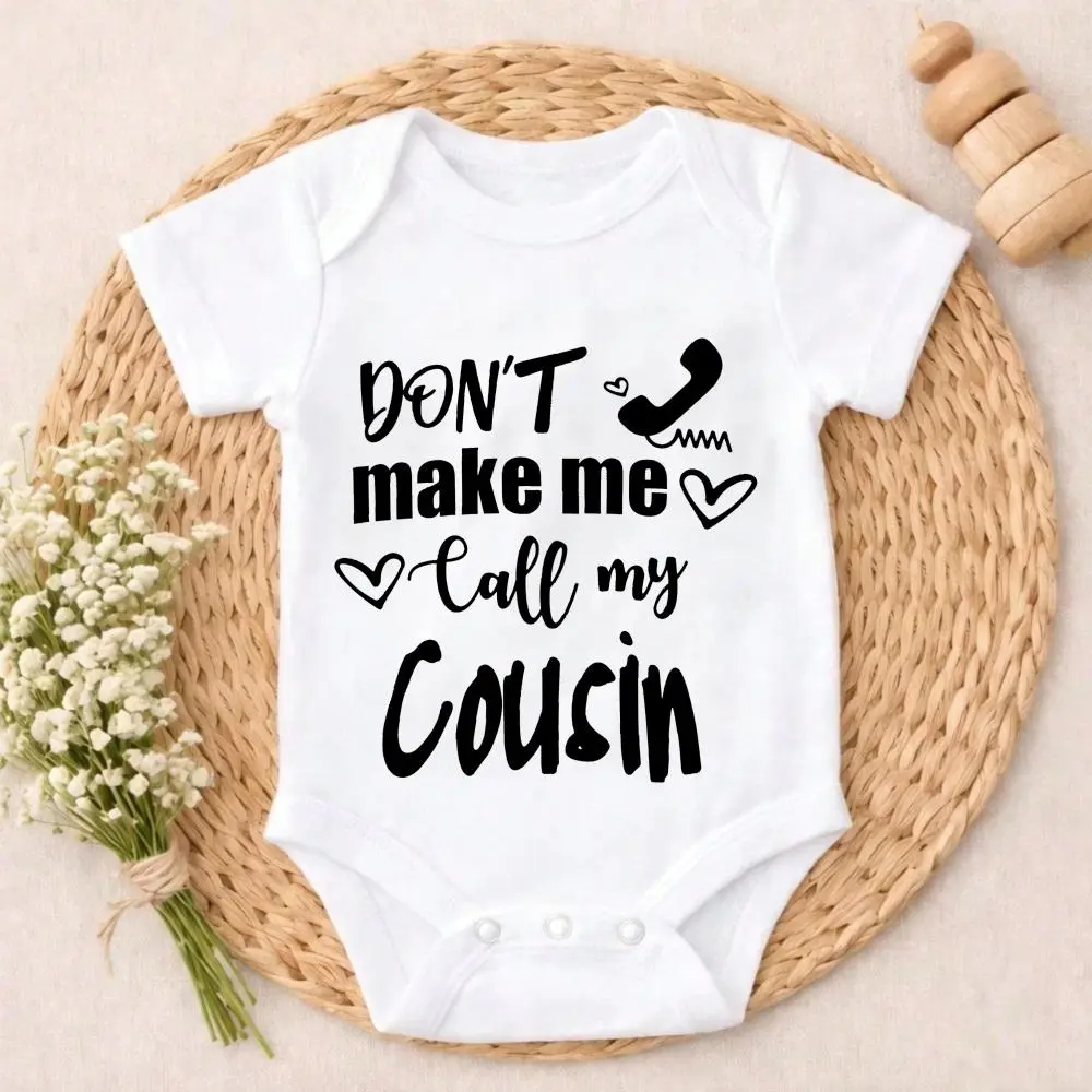 Soft Cotton Baby Bodysuit Don't Make Me Call My Cousin Infant Size Cozy & Sweet Skin-Friendly Fashionable for Newborn Baby Boys Girls 0-24M, 0-3M, 12M