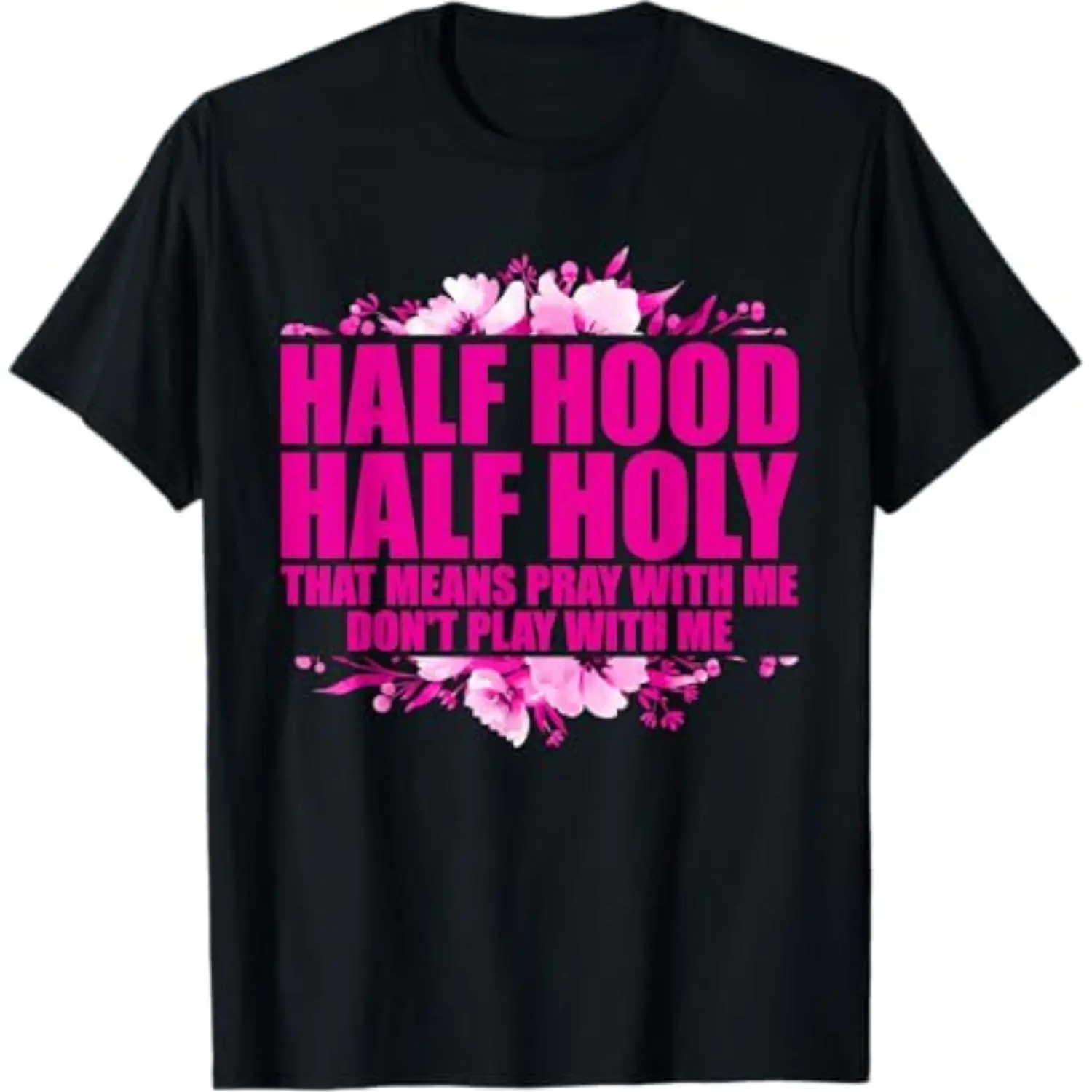Summer Half Hood Half Holy T-Shirt - "Pray With Me, Don't Play" Design