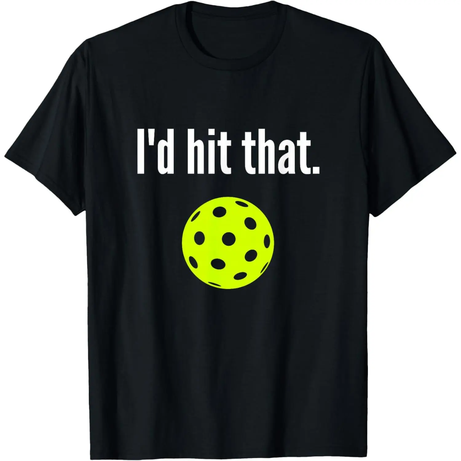 I'd Hit That Pickleball Funny Pickleball I'd Hit That T-Shirt