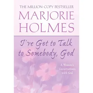USED-I've Got to Talk to Somebody, God: A Woman's Conversations with God by Holmes, Marjorie (Paperback)