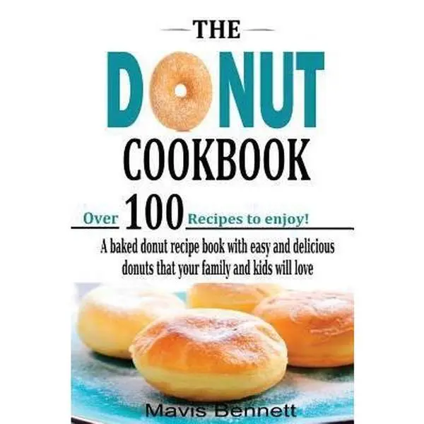USED Book - The Donut Cookbook: A Baked Donut Recipe Book with Easy and Delicious Donuts that your Family and Kids Will Love by Olson, Nancy (Paperback) - english