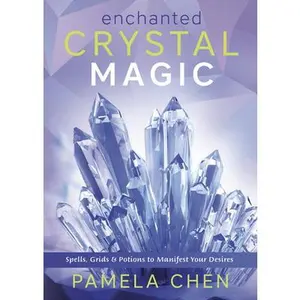 USED-Enchanted Crystal Magic: Spells, Grids & Potions to Manifest Your Desires by Chen, Pamela (Paperback)
